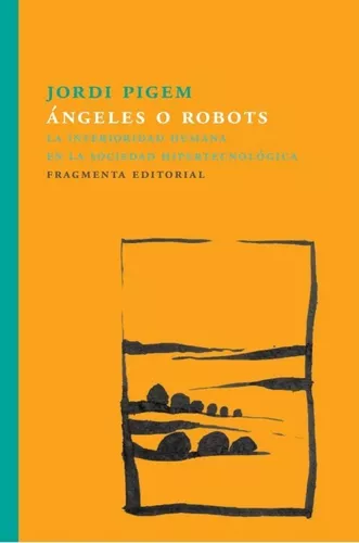 Ángeles Ó Robots. La Interioridad Humana | Jordi Pigem Pérez