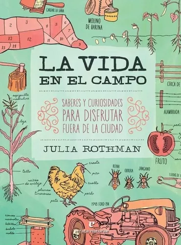 La Vida En El Campo. Saberes Y Curiosidades | Julia Rothman