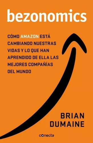 Bezonomics. Cómo Amazon Está Cambiando Nuestras Vidas