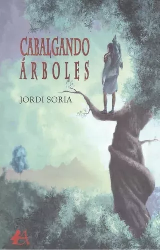 Cabalgando Árboles | Jordi Soria García