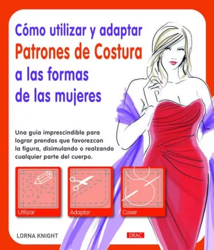 Cómo Utilizar Y Adaptar Patrones De Costura | Lorna Knight