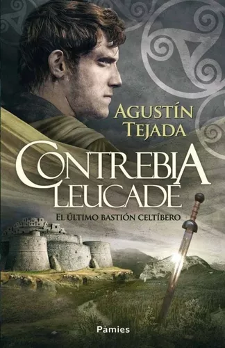Contrebia Leucade. El Último Bastión Celtíbero | Agustín T.