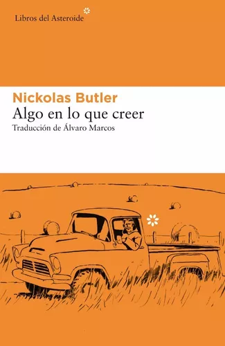 Algo En Lo Que Creer | Nickolas Butler