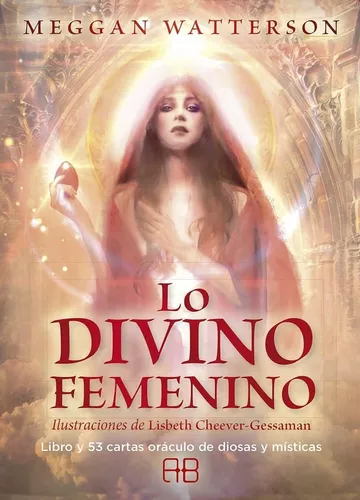 Lo Divino Femenino. Libro Y 53 Cartas Oráculo | Megan W.
