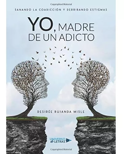 Yo, Madre De Un Adicto | Desirée Bujanda