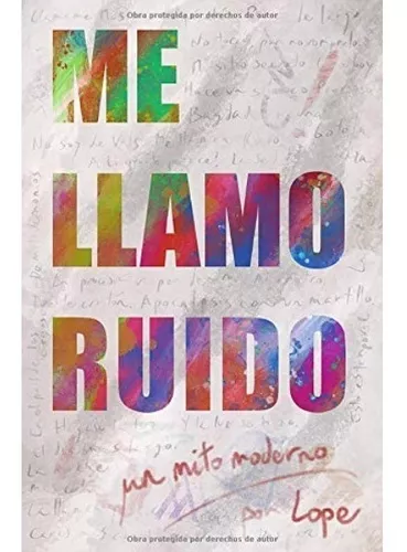 Me Llamo Ruido: Un Mito Moderno | Javier López García Lope