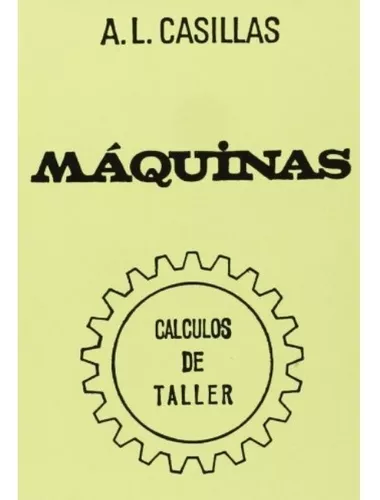 Máquinas. Cálculos De Taller (40ª Ed.) | Arcadio López C.