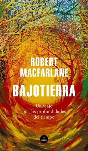 Bajotierra: Un Viaje Por Las Profundidades Del Tiempo