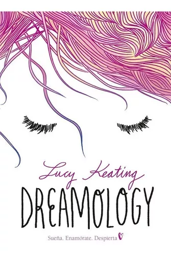 Dreamology: Sueña, Enamórate, Despierta | Lucy Keating