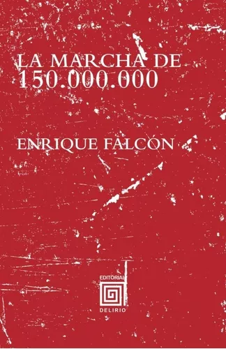 La Marcha De 150.000.000 | Enrique Falcón