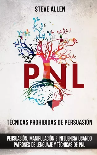 Técnicas Prohibidas De Persuasión, Manipulación E Influencia