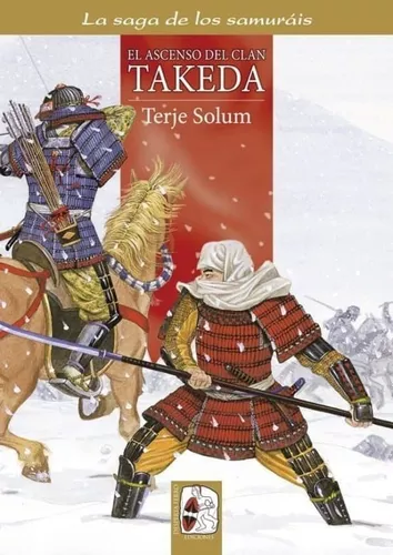 El Ascenso Del Clan Takeda. La Saga De Los Samuráis 1