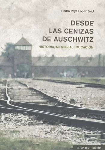 Desde Las Cenizas De Auschwitz | Pedro Payá López
