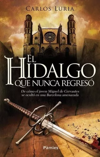 El Hidalgo Que Nunca Regresó | Carlos Lúria Oller