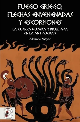 Fuego Griego, Flechas Envenenadas Y Escorpiones | Adrienne M