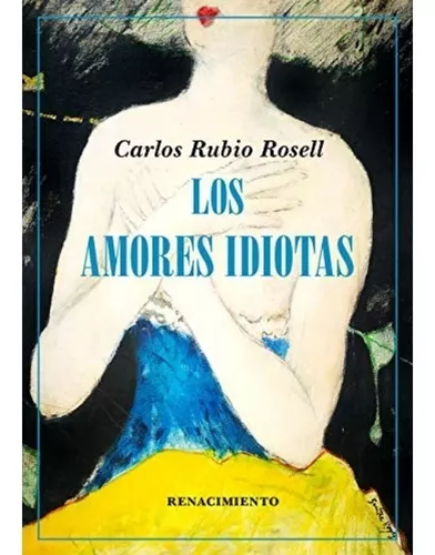 Los Amores Idiotas | Carlos Rubio Rosell