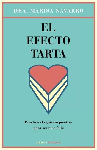 El Efecto Tarta: Practica El Egoísmo Positivo | Dra. Marisa
