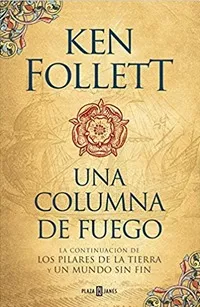 Una Columna De Fuego. Los Pilares De La Tierra 3 Ken Follett