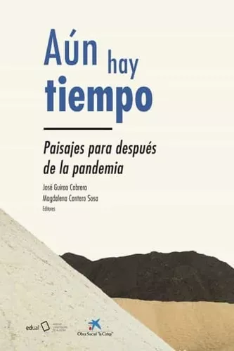 Aún Hay Tiempo. Paisajes Para Después De La Pandemia