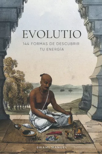 Evolutio: 144 Formas De Descubrir Tu Energía | Swami Manuel