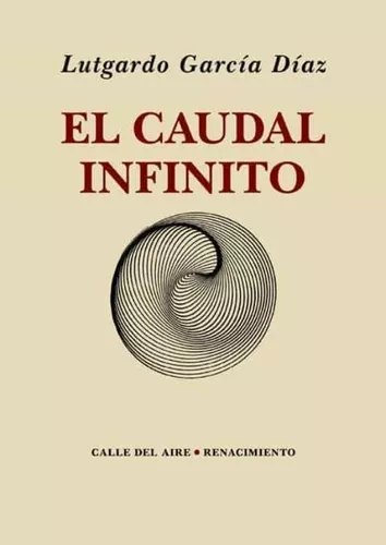 El Caudal Infinito | Lutgardo García Díaz