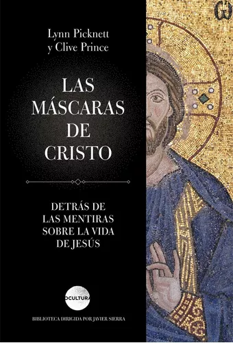 Las Máscaras De Cristo: Detrás De Las Mentiras Sobre La Vida
