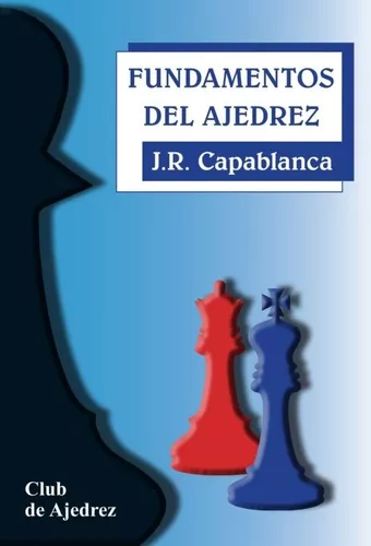 Fundamentos Del Ajedrez | José Raúl Capablanca