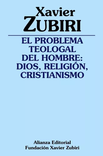 El Problema Teologal Del Hombre: Dios, Religión, Cristianism