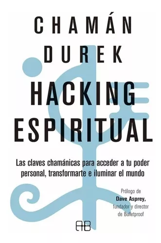 Hacking Espiritual | Chamán Durek