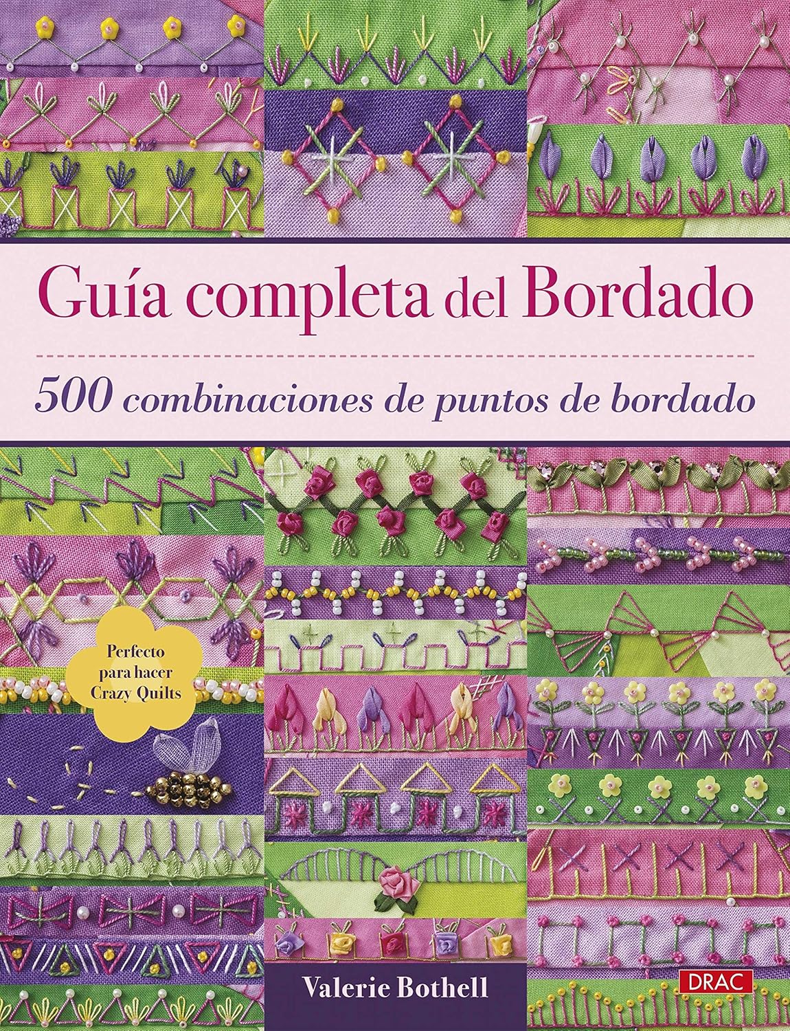 Guía Completa Del Bordado. 500 combinaciones de puntos de bordado