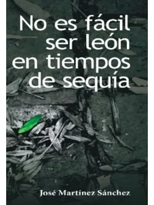 No es fácil ser león en tiempos de sequía